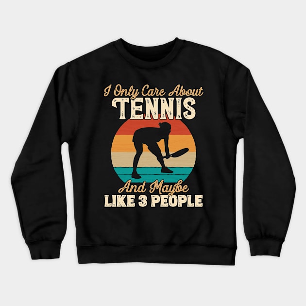 I Only Care About Tennis and Maybe Like 3 People print Crewneck Sweatshirt by theodoros20